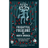 Frightful Folklore of North America: Illustrated Folk Horror from Greenland to the Panama Canal