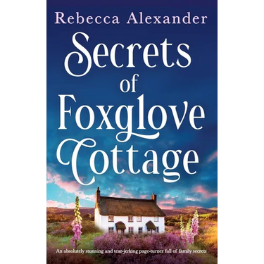 Secrets of Foxglove Cottage: An absolutely stunning and tear-jerking page-turner full of family secrets