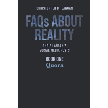 FAQs About Reality: Chris Langan's Social Media Posts, Book 1: Quora