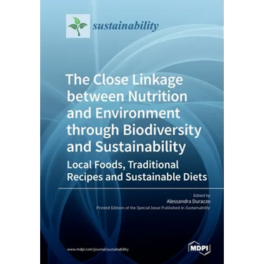 The Close Linkage between Nutrition and Environment through Biodiversity and Sustainability: Local Foods, Traditional Recipes and Sustainable Diets