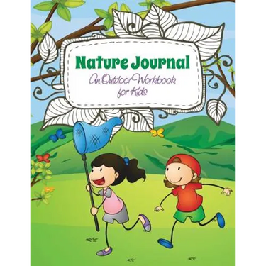 Nature Journal (an Outdoor Workbook for Kids)