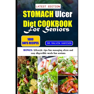 Stomach Ulcer Diet Cookbook for Seniors: Healthy anti-inflammatory recipes to naturally manage and support digestive system