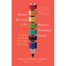 Seven Secrets to the Perfect Personal Essay: Crafting the Story Only You Can Write