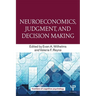 Neuroeconomics, Judgment, and Decision Making
