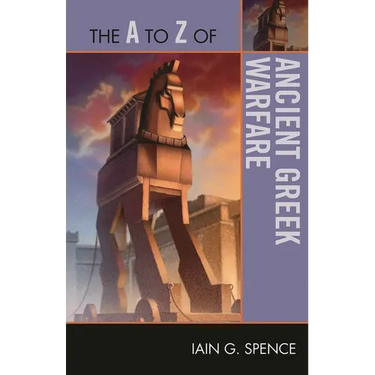 to Z of Ancient Greek Warfare
