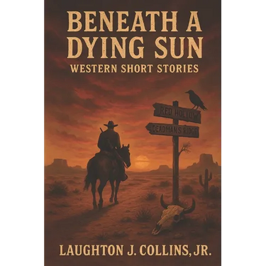 Beneath a Dying Sun: Western Short Stories
