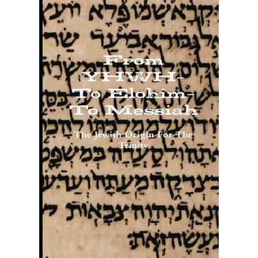 From YHWH-To Elohim-To Messiah