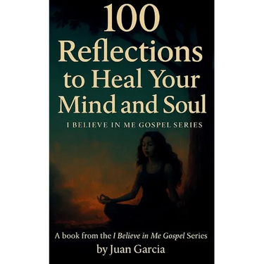 100 Reflections to Heal Your Mind and Soul: I Believe In Me Gospel Series