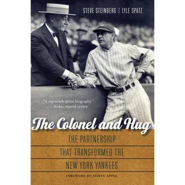 The Colonel and Hug: The Partnership That Transformed the New York Yankees
