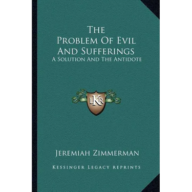 The Problem Of Evil And Sufferings: A Solution And The Antidote