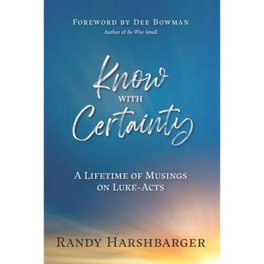 Know With Certainty: A Lifetime of Musings on Luke-Acts
