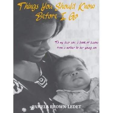 Things You Should Know Before I Go: To my dear son: a book of lessons from a mother