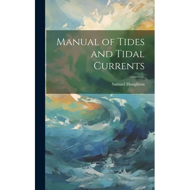 Manual of Tides and Tidal Currents