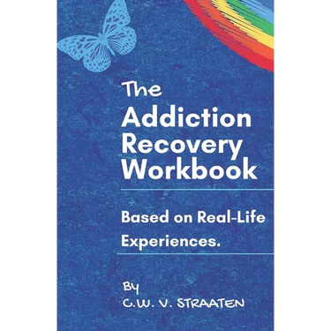 The Addiction Recovery Workbook: A 7-Step Master Plan To Take Back Control Of Your Life