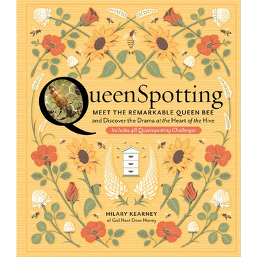 Queenspotting: Meet the Remarkable Queen Bee and Discover the Drama at the Heart of the Hive; Includes 48 Queenspotting Challenges