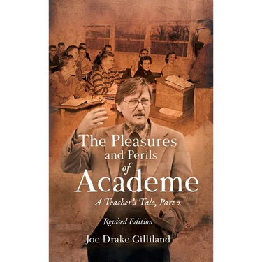 The Pleasures and Perils of Academe: A Teacher's Tale