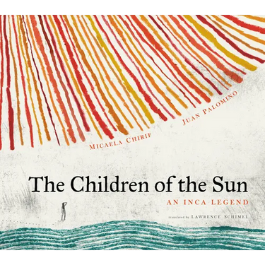 The Children of the Sun: An Inca Legend