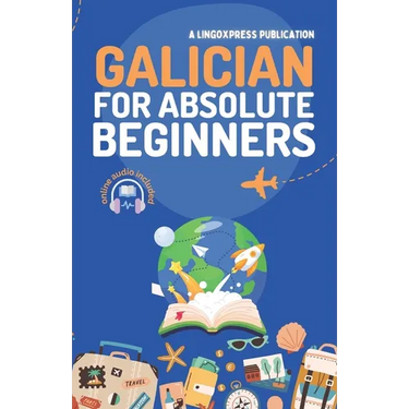 Galician for Absolute Beginners: Basic Words and Phrases Across 50 Themes with Online Audio Pronunciation Support