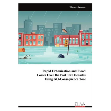 Rapid Urbanization and Flood Losses Over the Past Two Decades Using GO-Consequence Tool