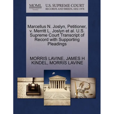 Marcellus N. Joslyn, Petitioner, V. Merritt L. Joslyn et al. U.S. Supreme Court Transcript of Record with Supporting Pleadings
