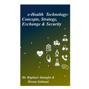 e-Health Technology: Concepts, Strategy, Exchange & Security
