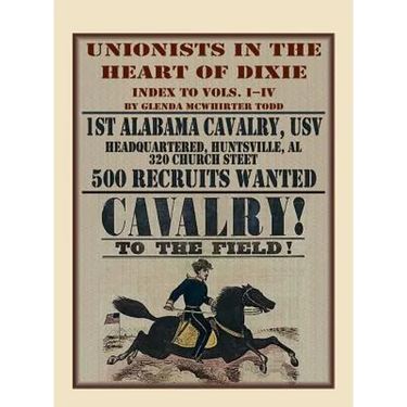 Unionists in the Heart of Dixie: 1st Alabama Cavalry, USV, Index to Volumes I-IV