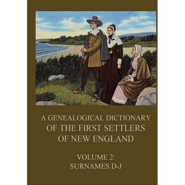 A genealogical dictionary of the first settlers of New England, Volume 2: Surnames D-J