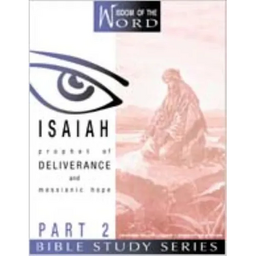 Isaiah: Prophet of Deliverance and Messianic Hope: Part 2