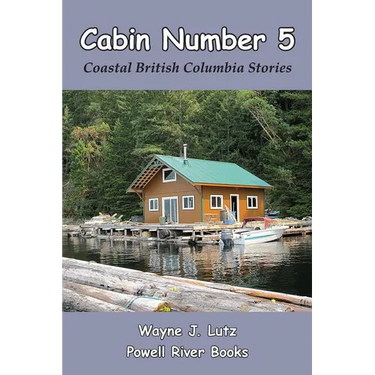 Cabin Number 5: Coastal British Columbia Stories