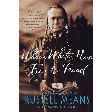 Where White Men Fear to Tread: The Autobiography of Russell Means