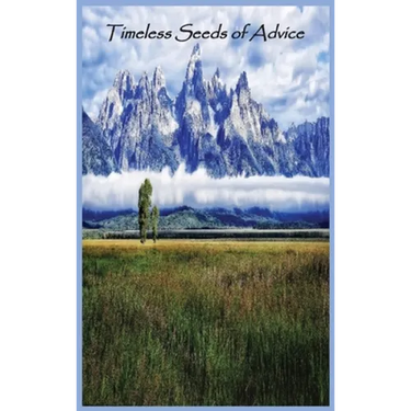Timeless Seeds of Wisdom and Advice