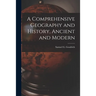 A Comprehensive Geography and History, Ancient and Modern