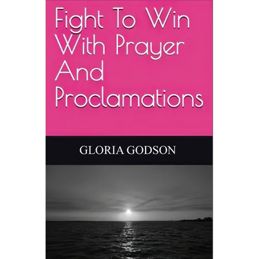 Fight To Win With Prayer And Proclamations
