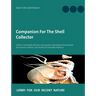 Companion For The Shell Collector: Chitons, Tusk-Shells, Bivalves, Gastropods, Cephalopods, Brachiopods, Sea-Urchins, Starfish, Land-Snails & Freshwat