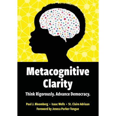 Metacognitive Clarity: Think Rigorously. Advance Democracy