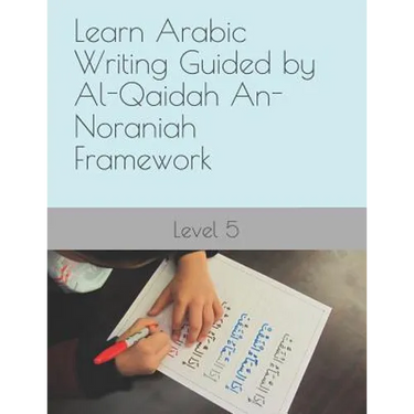 Learn Arabic Writing Guided by Al-Qaidah An-Noraniah Framework: Level 5