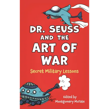 Dr. Seuss and the Art of War: Secret Military Lessons