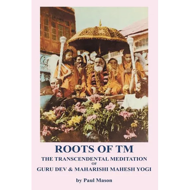 Roots of TM: The Transcendental Meditation of Guru Dev & Maharishi Mahesh Yogi