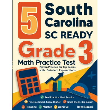 5 South Carolina SC READY Grade 3 Math Practice Tests: Proven Practice for Top Scores with Detailed Explanations