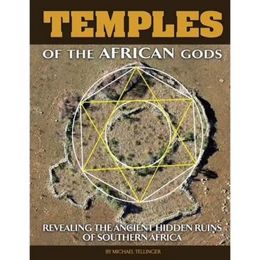 Temples of The African Gods: Decoding The Ancient Ruins of Southern Africa