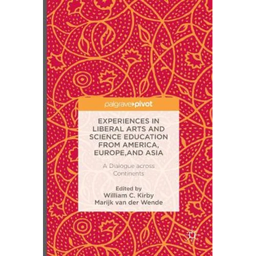 Experiences in Liberal Arts and Science Education from America, Europe, and Asia: A Dialogue Across Continents