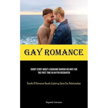 Gay Romance: Short Story About A Husband Sharing His Wife For The First Time In An FFM Encounter (Bundle Of Romance Novels Exploring Same Sex Relation