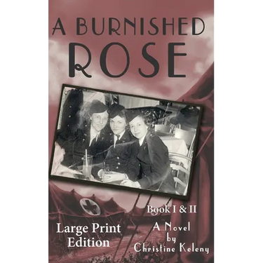 A Burnished Rose: Book I & II - Large Print Edition