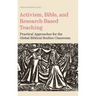 Activism, Bible, and Research-Based Teaching: Practical Approaches for the Global Biblical Studies Classroom