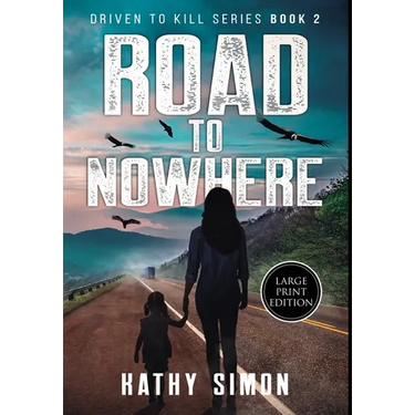 Road to Nowhere: Driven to Kill Book 2 (Large Print Edition)