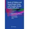 Needs of Children and Young People Living with Complex Mental Health Difficulties: Why It's Everyone's Business