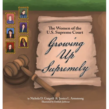 Growing Up Supremely: The Women of the U.S. Supreme Court