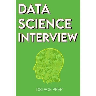 Data Science Interview: Prep for SQL, Panda, Python, R Language, Machine Learning, DBMS and RDBMS - And More - The Full Data Scientist Interview Handb