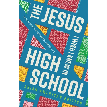 The Jesus I Wish I Knew in High School Asian American Edition