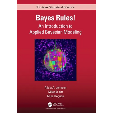 Bayes Rules!: An Introduction to Applied Bayesian Modeling